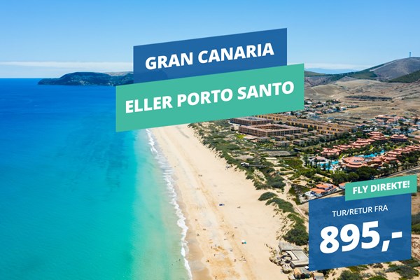 Restplasser, kun fly, til Gran Canaria eller Porto Santo fra 895,-